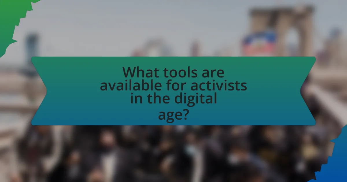 What tools are available for activists in the digital age?